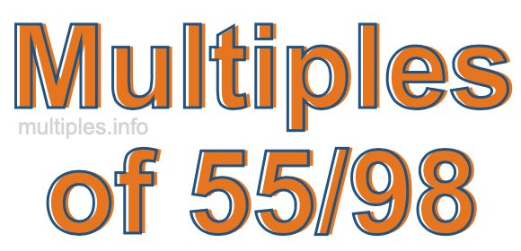 Multiples of 55/98 Multiples of 55/98
