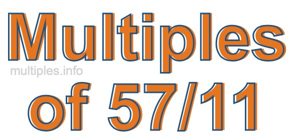 Multiples of 57/11