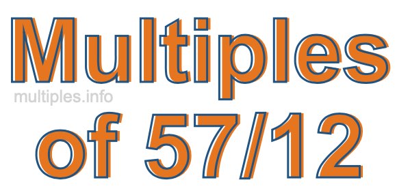 Multiples of 57/12