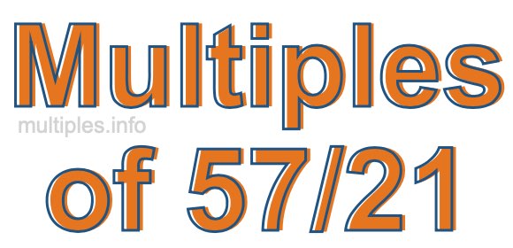 Multiples of 57/21
