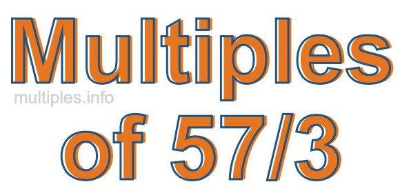 Multiples of 57/3