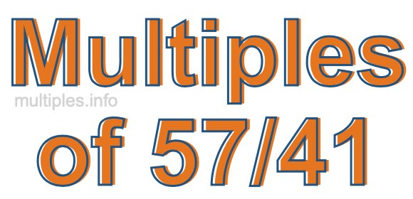 Multiples of 57/41 Multiples of 57/41