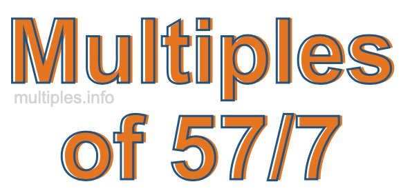 Multiples of 57/7