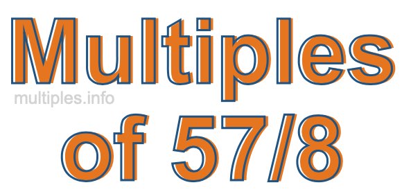 Multiples of 57/8