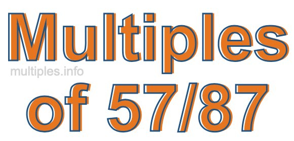 Multiples of 57/87 Multiples of 57/87