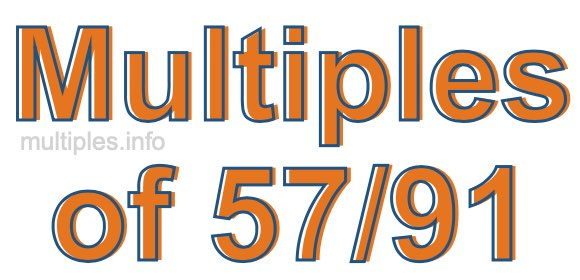 Multiples of 57/91 Multiples of 57/91