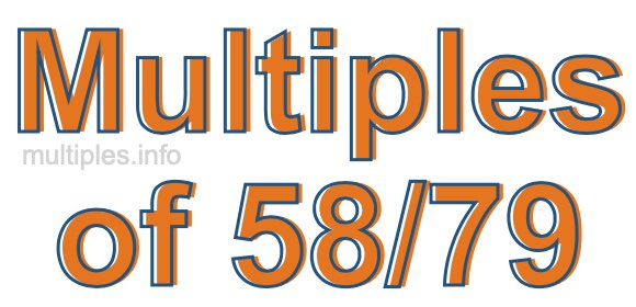 Multiples of 58/79