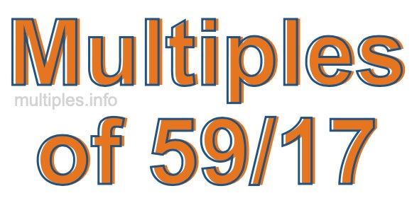 Multiples of 59/17 Multiples of 59/17