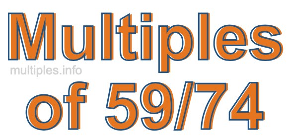 Multiples of 59/74