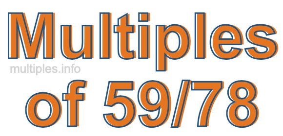 Multiples of 59/78 Multiples of 59/78