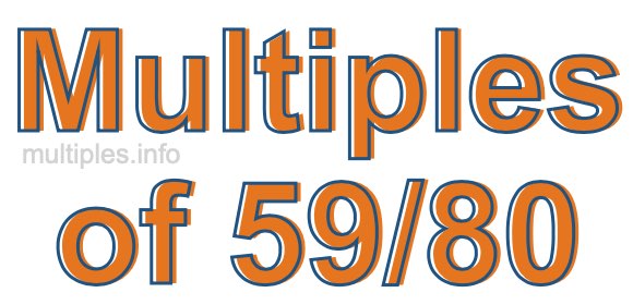 Multiples of 59/80 Multiples of 59/80