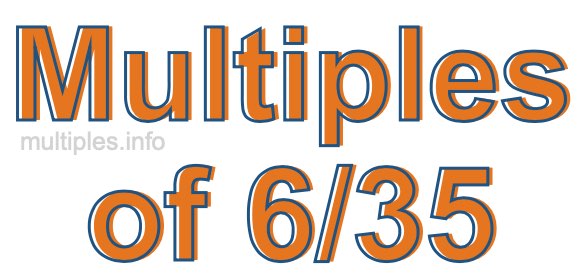 Multiples of 6/35 Multiples of 6/35