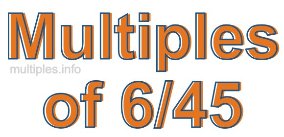 Multiples of 6/45 Multiples of 6/45