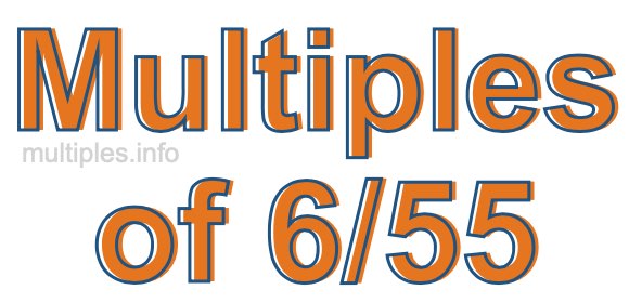 Multiples of 6/55