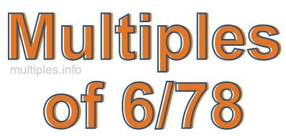 Multiples of 6/78