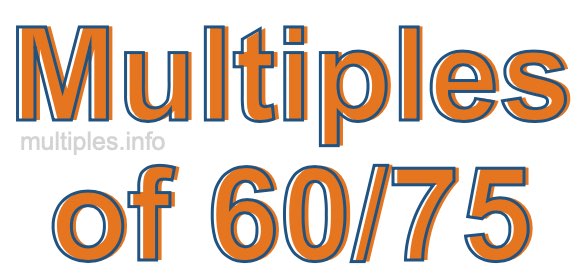 Multiples of 60/75 Multiples of 60/75