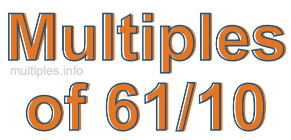 Multiples of 61/10 Multiples of 61/10