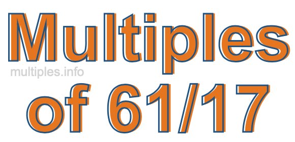 Multiples of 61/17