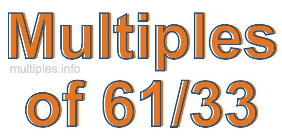 Multiples of 61/33