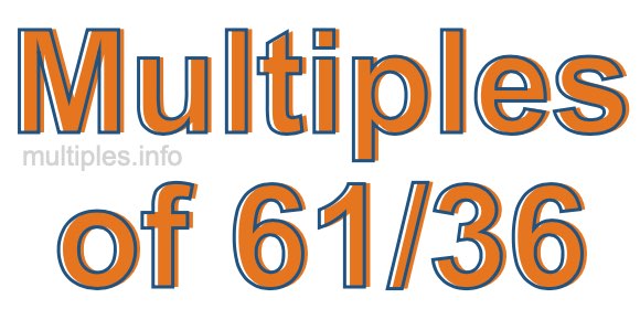 Multiples of 61/36