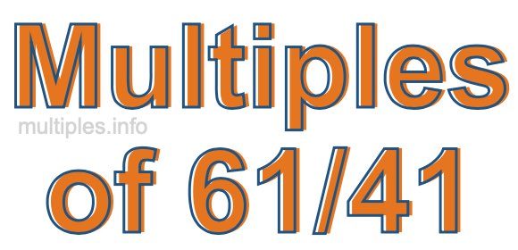 Multiples of 61/41