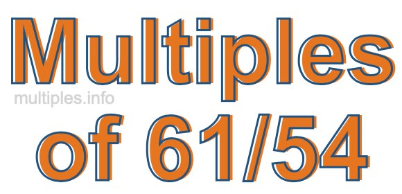 Multiples of 61/54