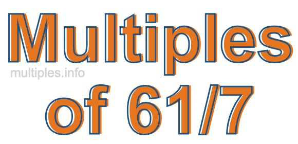 Multiples of 61/7 Multiples of 61/7