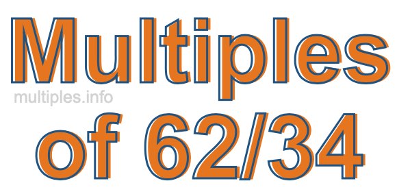 Multiples of 62/34