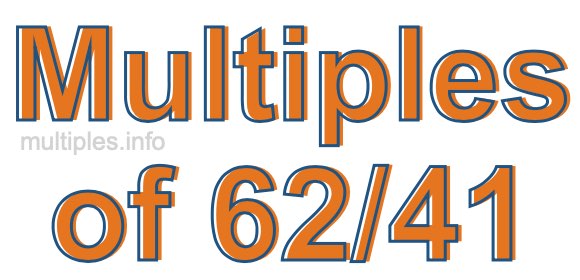 Multiples of 62/41 Multiples of 62/41