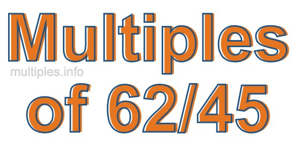 Multiples of 62/45