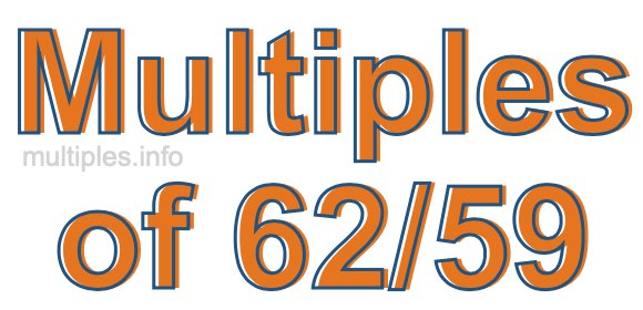 Multiples of 62/59