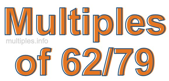 Multiples of 62/79