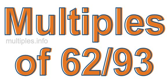 Multiples of 62/93