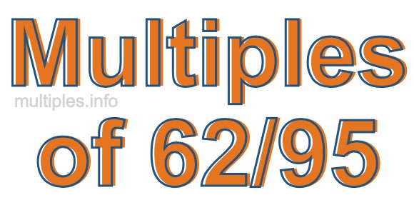 Multiples of 62/95