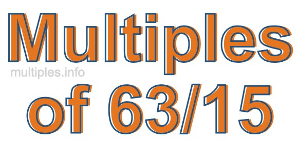 Multiples of 63/15