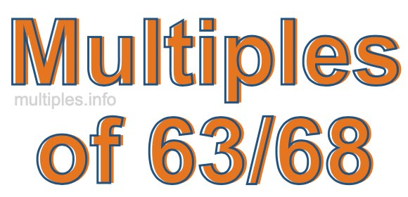 Multiples of 63/68