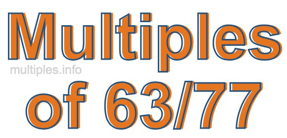 Multiples of 63/77