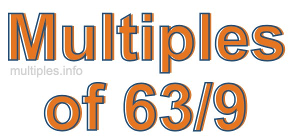 Multiples of 63/9 Multiples of 63/9