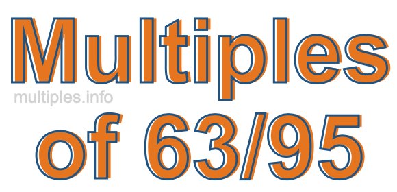 Multiples of 63/95 Multiples of 63/95