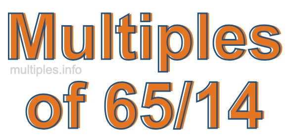 Multiples of 65/14 Multiples of 65/14