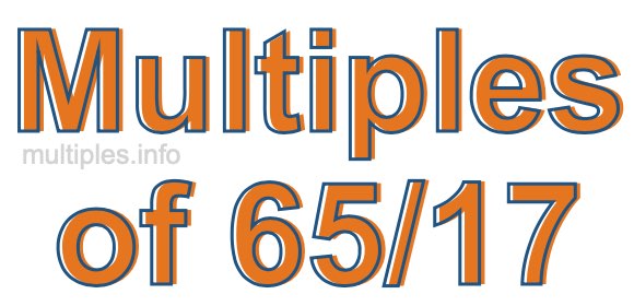 Multiples of 65/17 Multiples of 65/17
