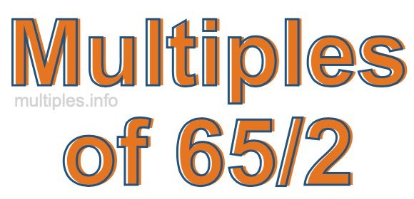 Multiples of 65/2 Multiples of 65/2