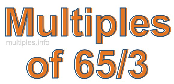 Multiples of 65/3 Multiples of 65/3