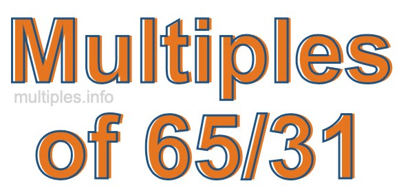 Multiples of 65/31