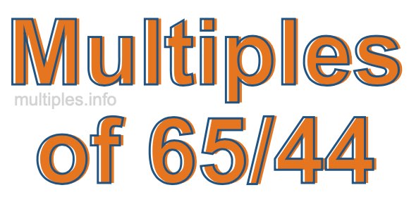 Multiples of 65/44