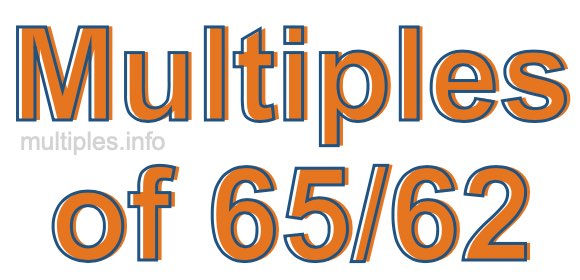 Multiples of 65/62