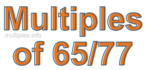 Multiples of 65/77