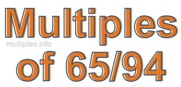 Multiples of 65/94