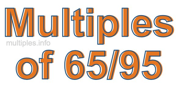Multiples of 65/95