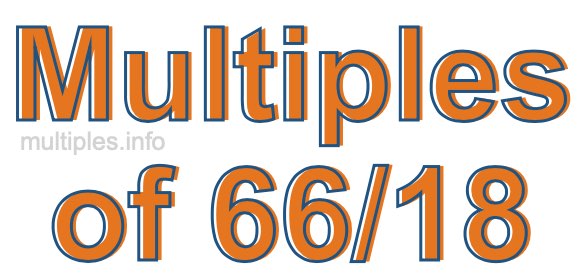 Multiples of 66/18